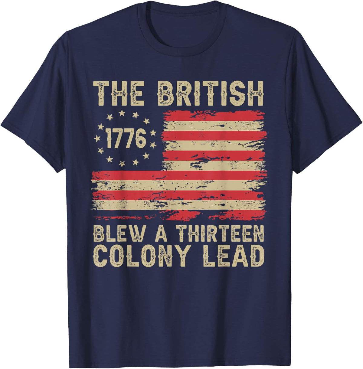 The British Blew a 13 Colony Lead Funny 4Th Of July T-Shirt - Navy Blue
