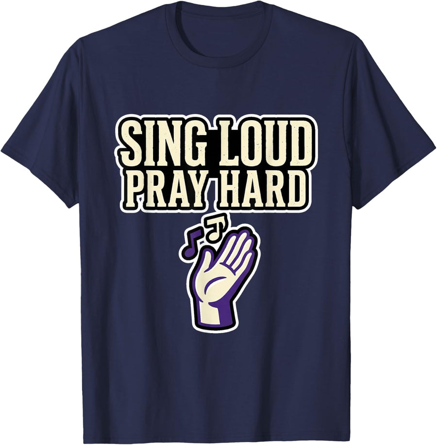 Sing Loud Pray Hard Worship Team Christian Music Design T-Shirt - Navy Blue