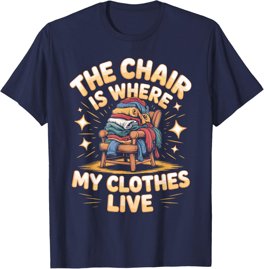 The Chair is Where My Clothes Live ADHD Neurodivergent T-Shirt - Navy Blue