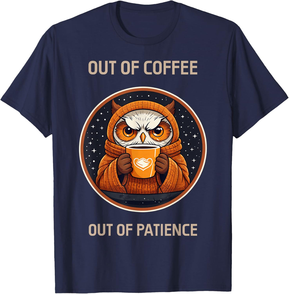 Night Owl Coffee Lover Out of Patience Funny T-Shirt - Navy Blue