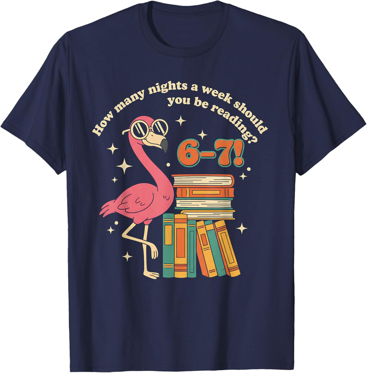 How Many Nights A Week Should You Be Reading 6–7 Flamingo T-Shirt - Navy Blue