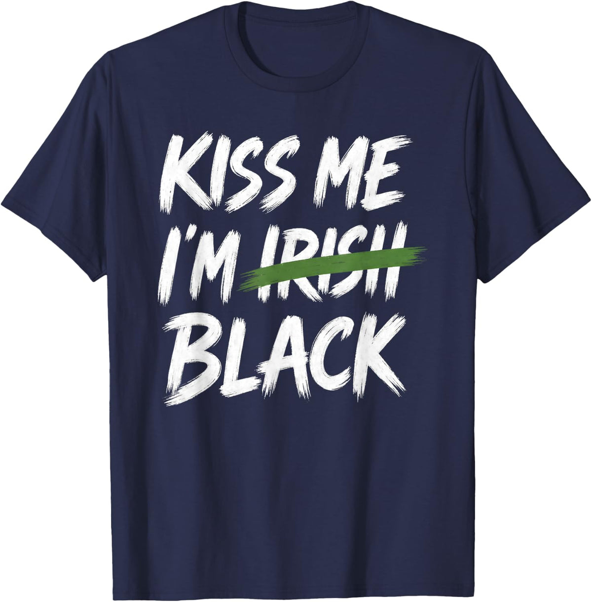 Kiss Me Im Black St Patricks Day African American Irish T-Shirt - Navy Blue