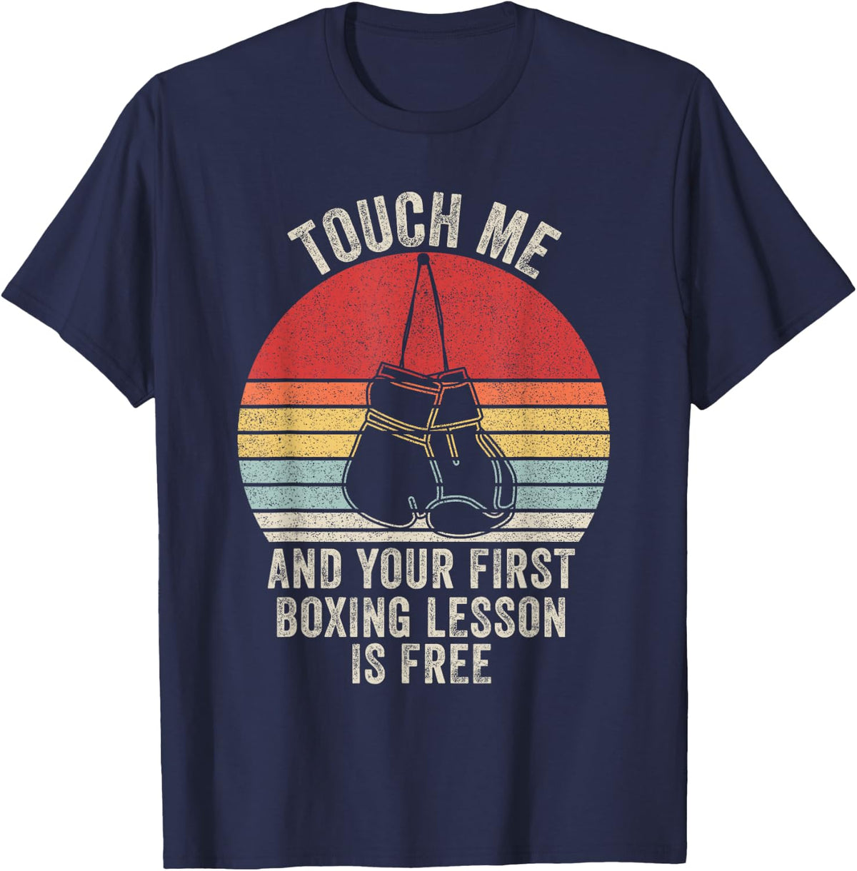 Vintage Retro Touch Me And Your First Boxing Lesson Is Free T-Shirt - Navy Blue