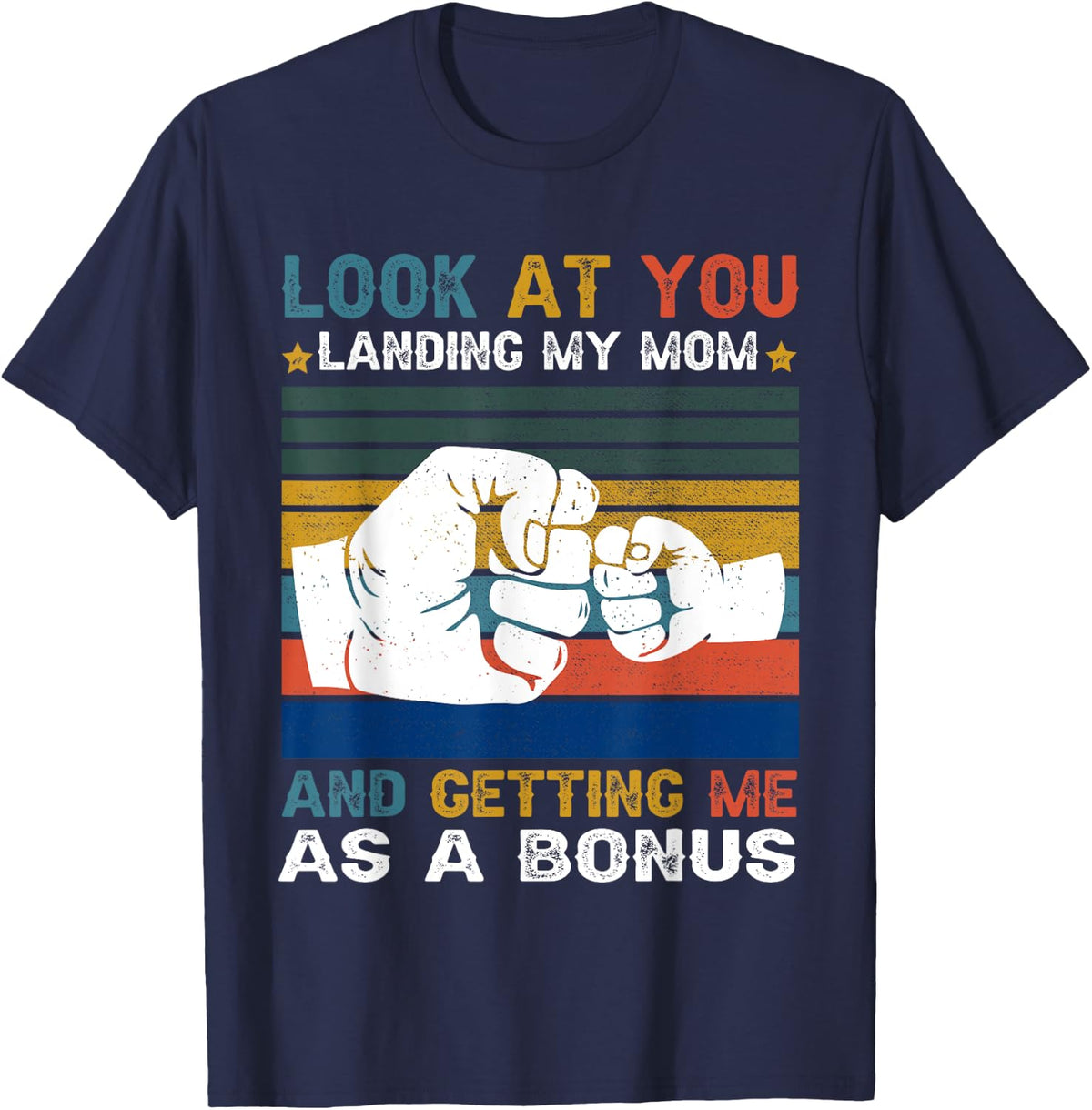 Look At You Landing My Mom Getting Me As A Bonus Funny Dad T-Shirt - Navy Blue