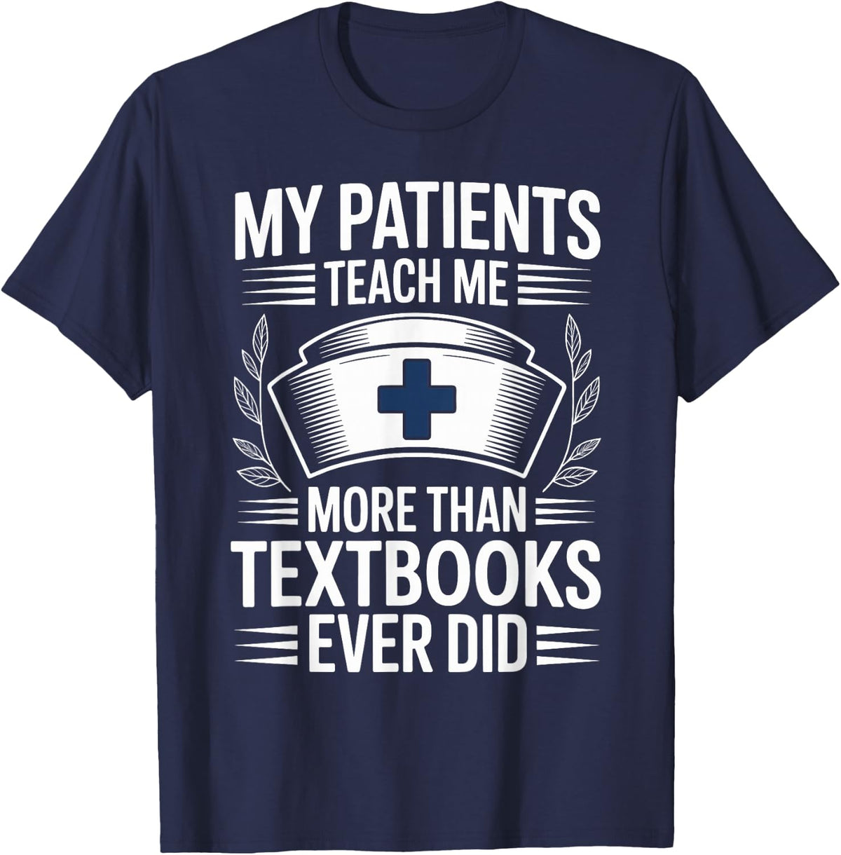 My Patients Teach Me More Than Textbooks Hospice Nurse T-Shirt - Navy Blue