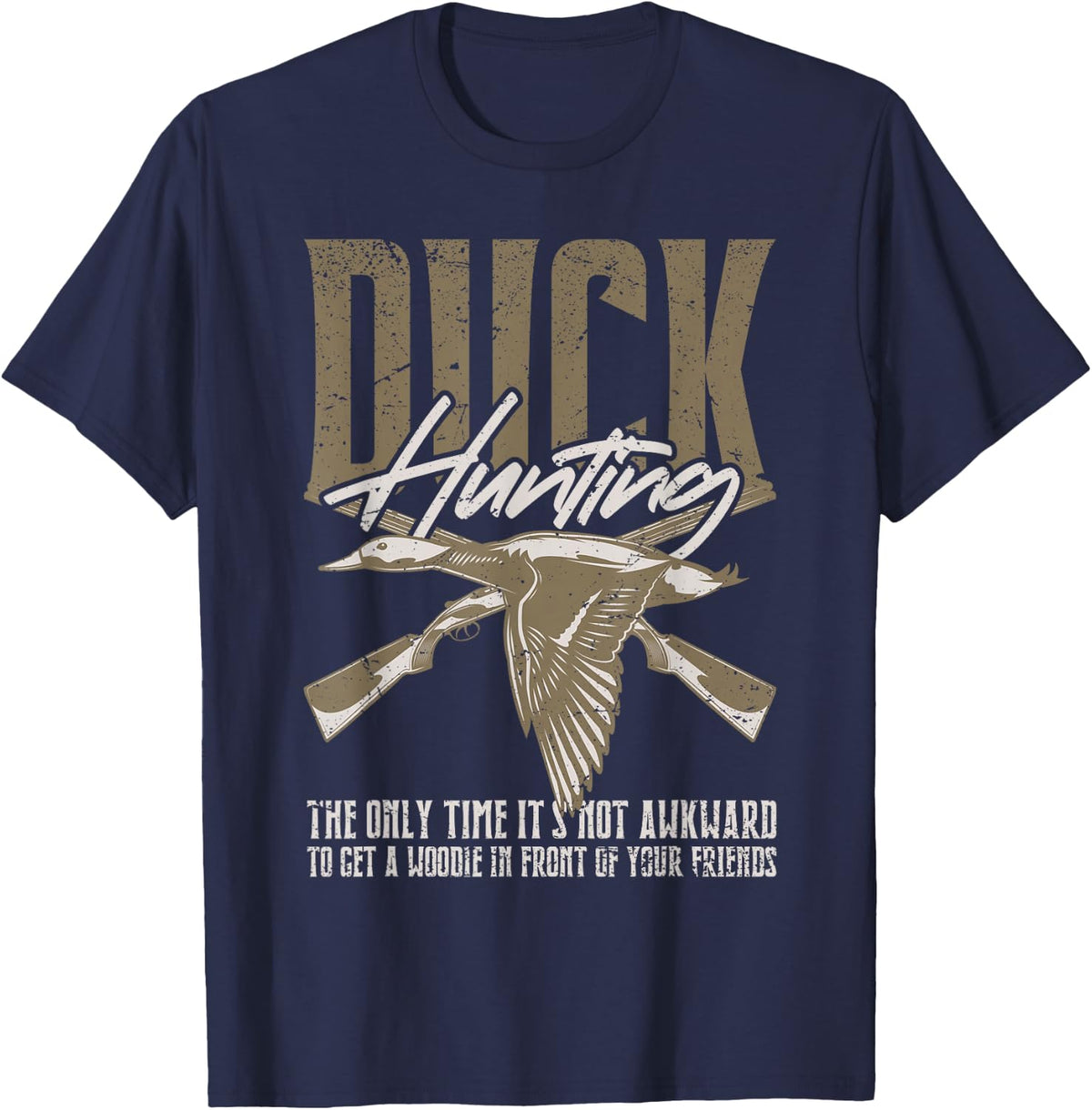 Duck Hunting The Only Time It's Not Awkward to Get A Woodie T-Shirt - Navy Blue