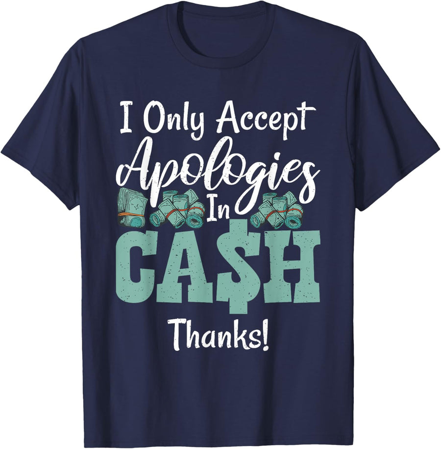 I only accept Apologies in Cash Thanks Loving Money T-Shirt - Navy Blue