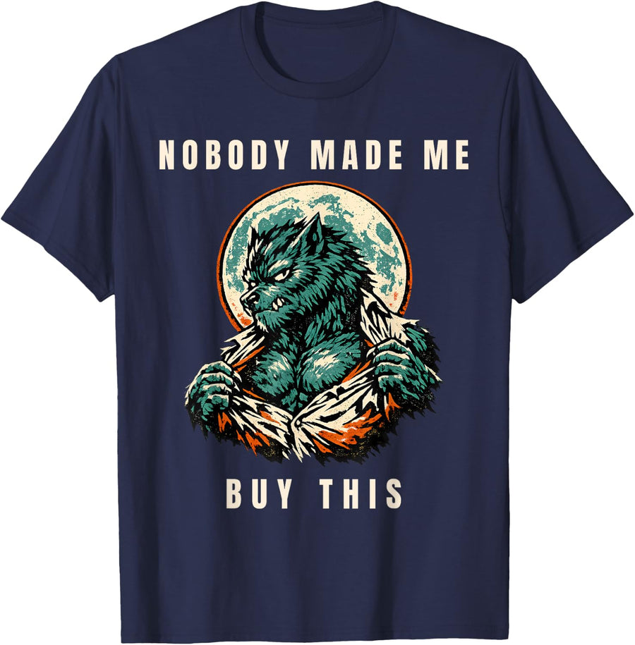 Nobody Made Me Buy This Werewolf Meme T-Shirt - Navy Blue