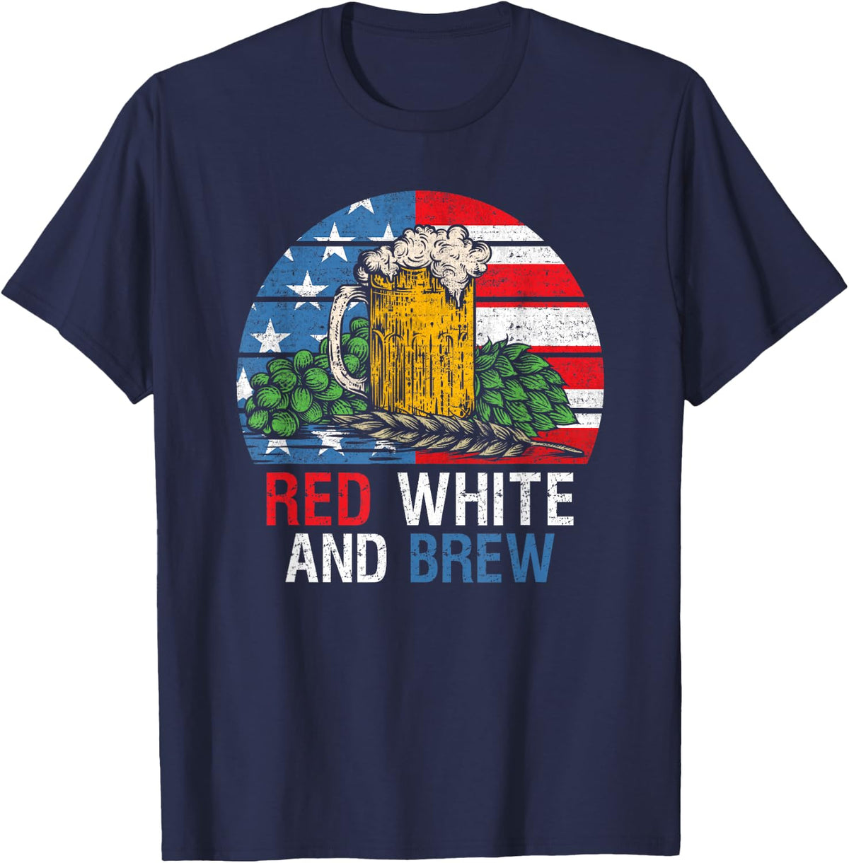 Red White And Brew 4th Of July Craft Beer Father Gift T-Shirt - Navy Blue