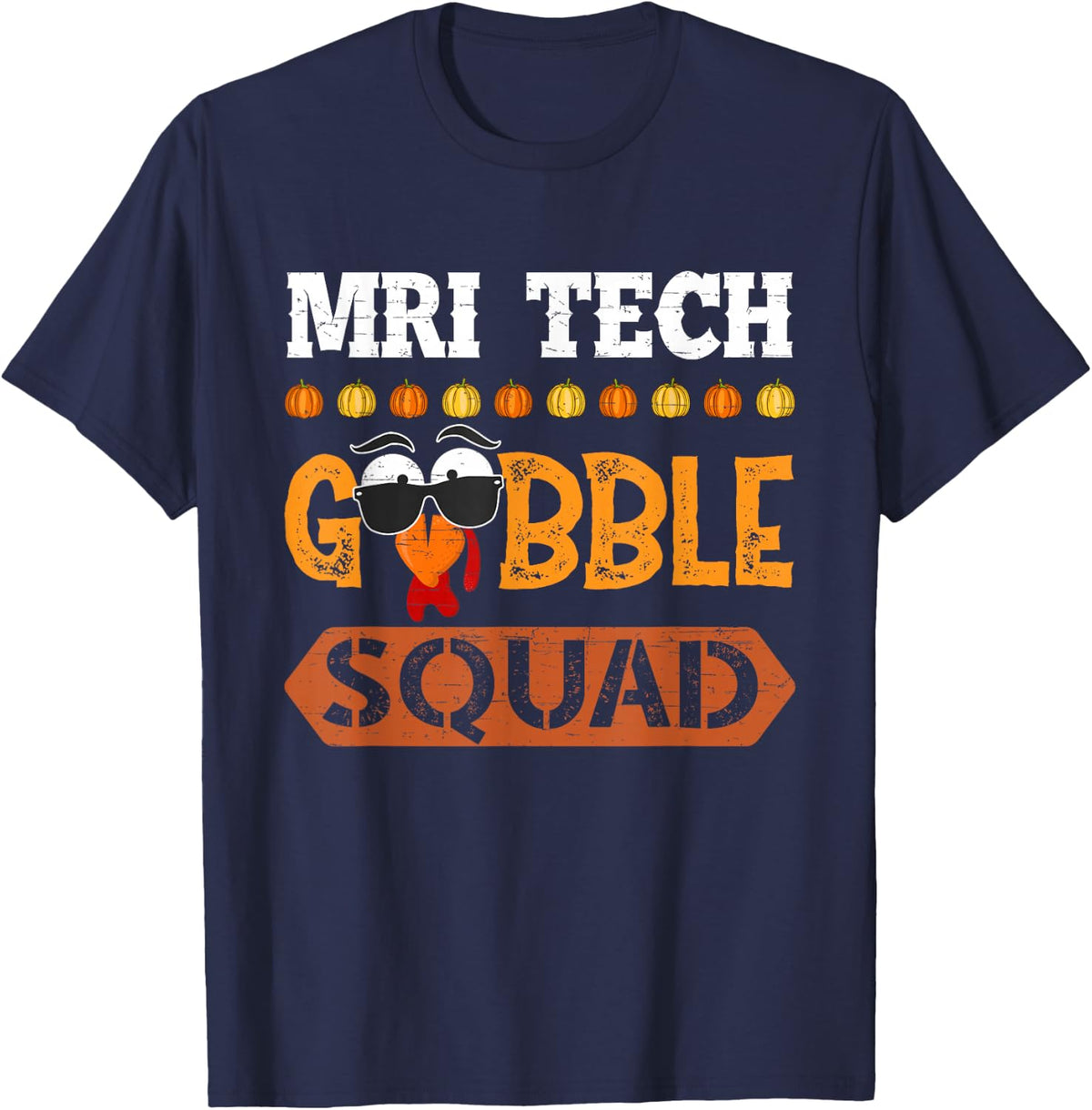 MRI Tech Gobble Squad Turkey Thanksgiving MRI Technician T-Shirt - Navy Blue