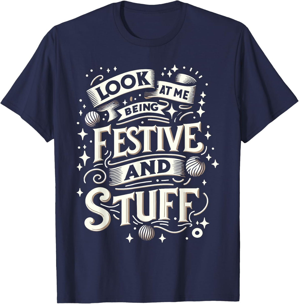 Festivity Look At Me Being Festive and Stuff Celebrate Party T-Shirt - Navy Blue