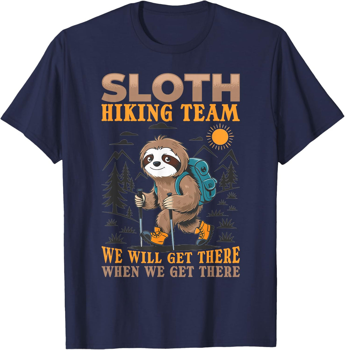 Sloth Hiking Mountains Sloth Hiking Team we will get there T-Shirt - Navy Blue