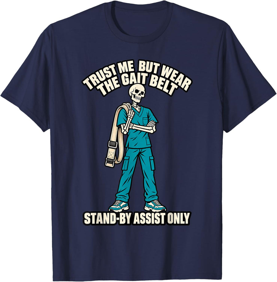 Wear The Gait Belt Funny Physical Therapist Rehab PT T-Shirt - Navy Blue