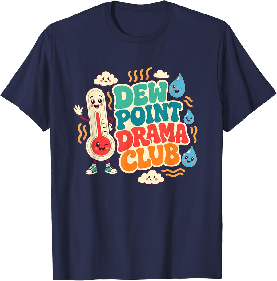 Dew Point Drama Humor Club Humidity Weather Watcher T-Shirt - Navy Blue