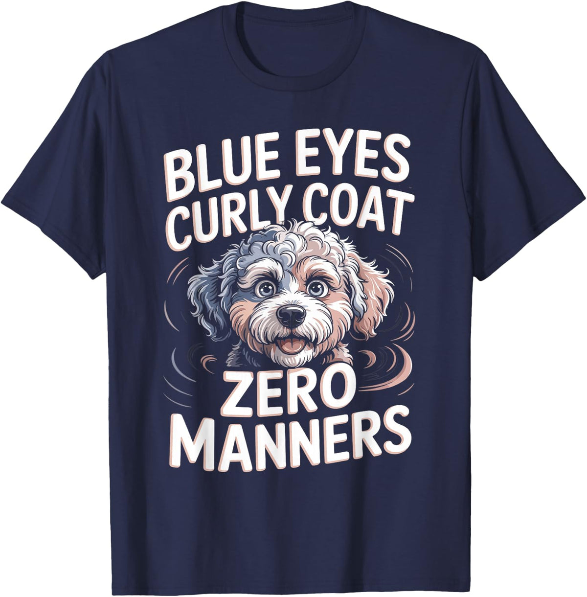 Blue Eyes Curly Coat Zero Manners Aussiedoodle Doodle Dog T-Shirt - Navy Blue