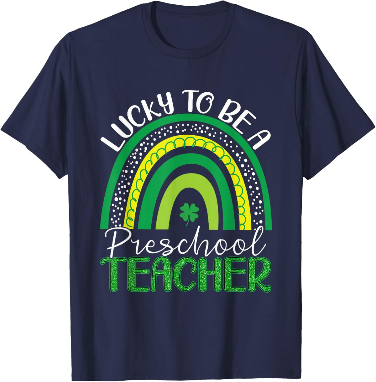 Lucky To Be A Preschool Teacher Rainbow Saint Patricks Day T-Shirt - Navy Blue