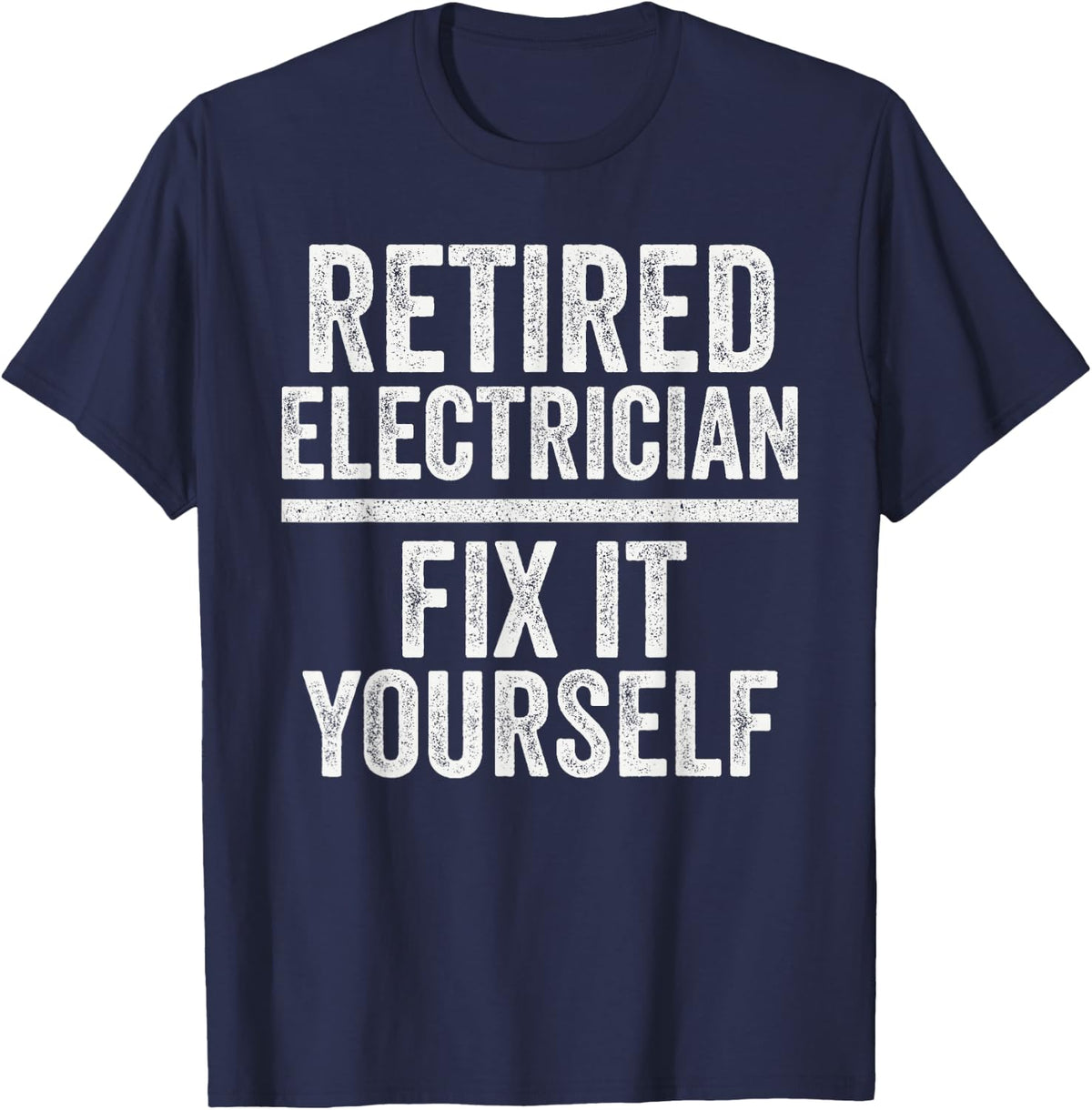 Retired Electrician Fix It Yourself Funny Electrical T-Shirt - Navy Blue