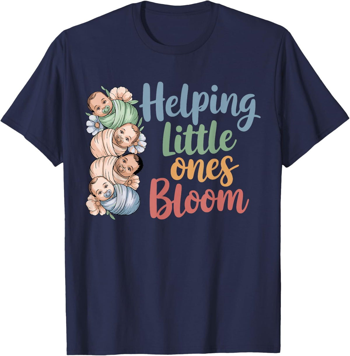 Helping Little Ones Bloom Floral Mother Baby NICU Nurse T-Shirt - Navy Blue