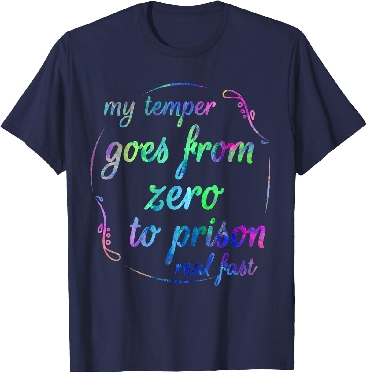 My Temper Goes From Zero To Prison Real Fast Funny Saying T-Shirt - Navy Blue