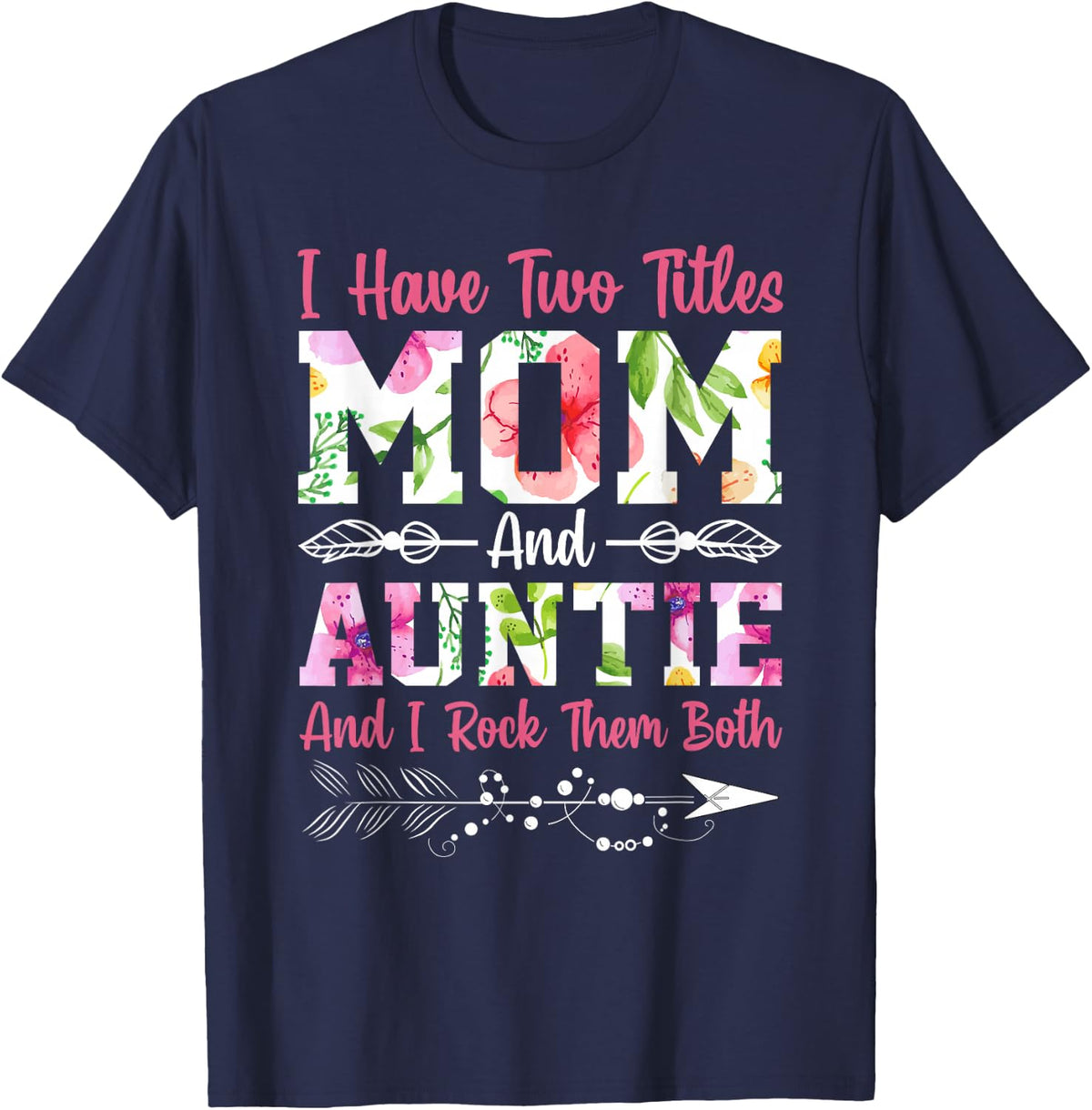 I Have Two Titles Mom and Auntie Best Auntie Mother's Day T-Shirt - Navy Blue