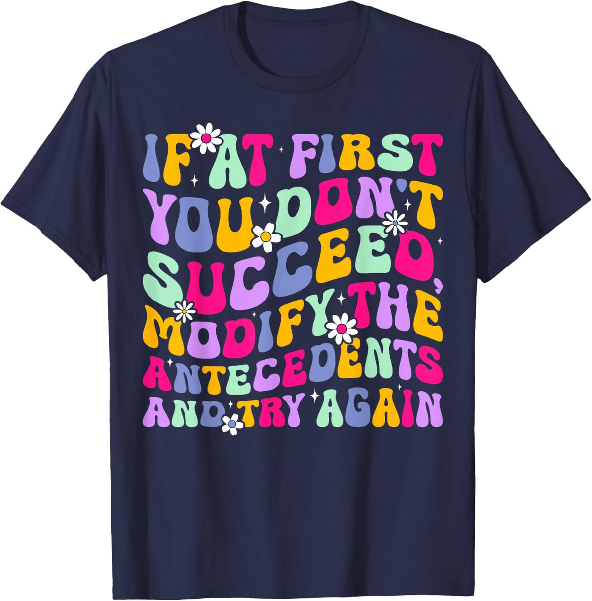 If at First You Don't Succeed Modify the Antecedents ABA T-Shirt - Navy Blue