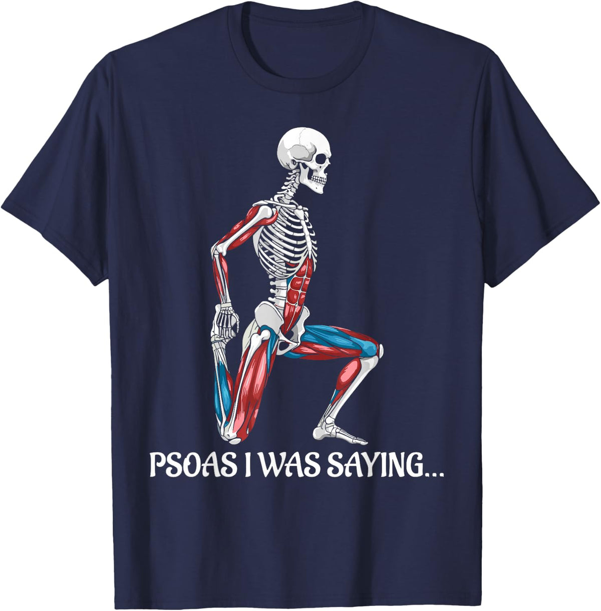 psoas i was saying therapist skeleton massage therapy T-Shirt - Navy Blue
