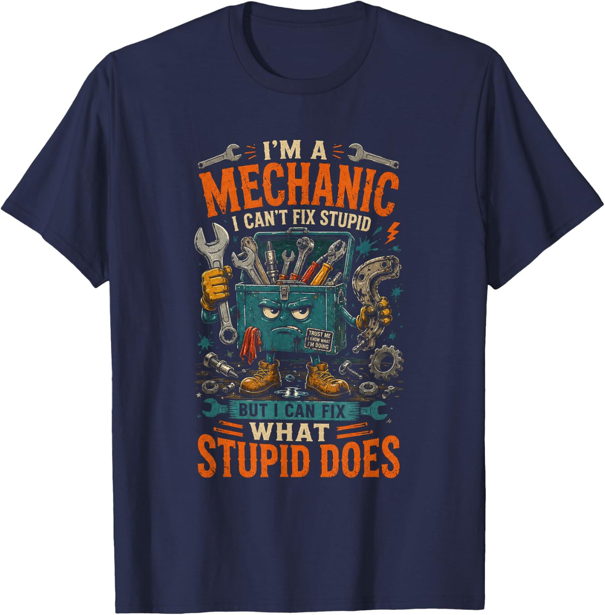 Im A Mechanic I Cant Fix Stupid Garage Humor T-Shirt - Navy Blue