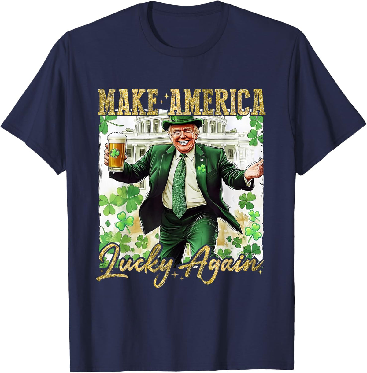 Trump Make America Lucky Again St Patrick's Day Shamrock T-Shirt - Navy Blue