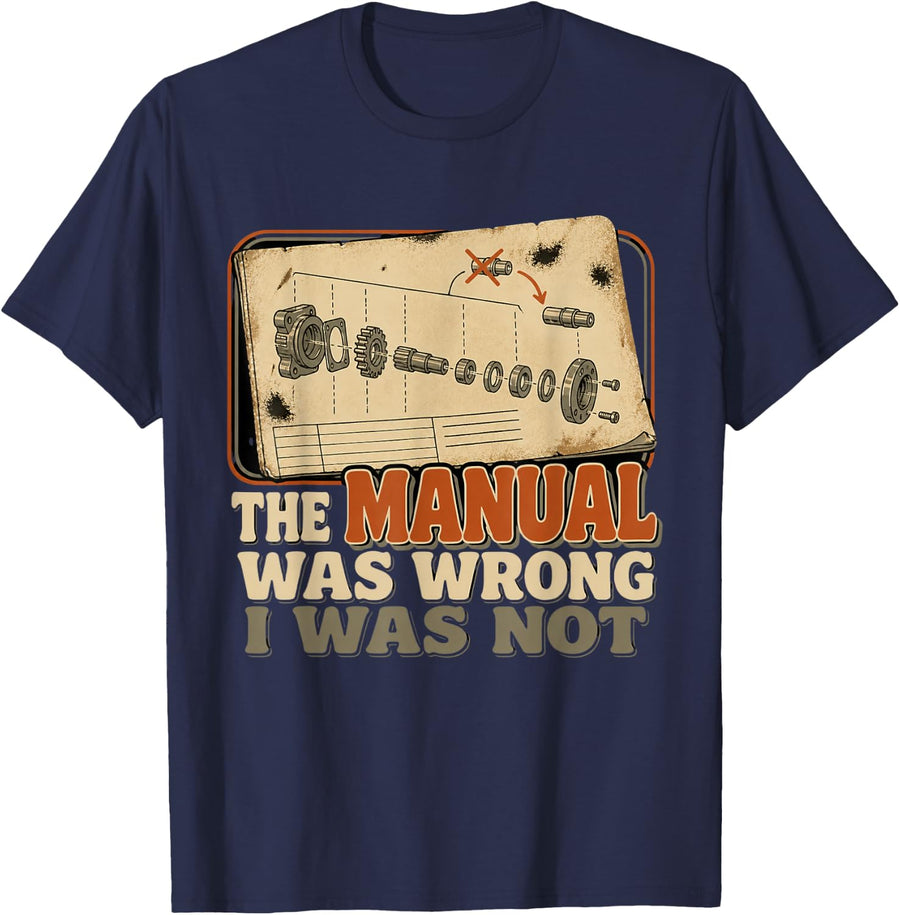 The Manual was Wrong I was Not Funny Mechanic Auto Repair T-Shirt - Navy Blue