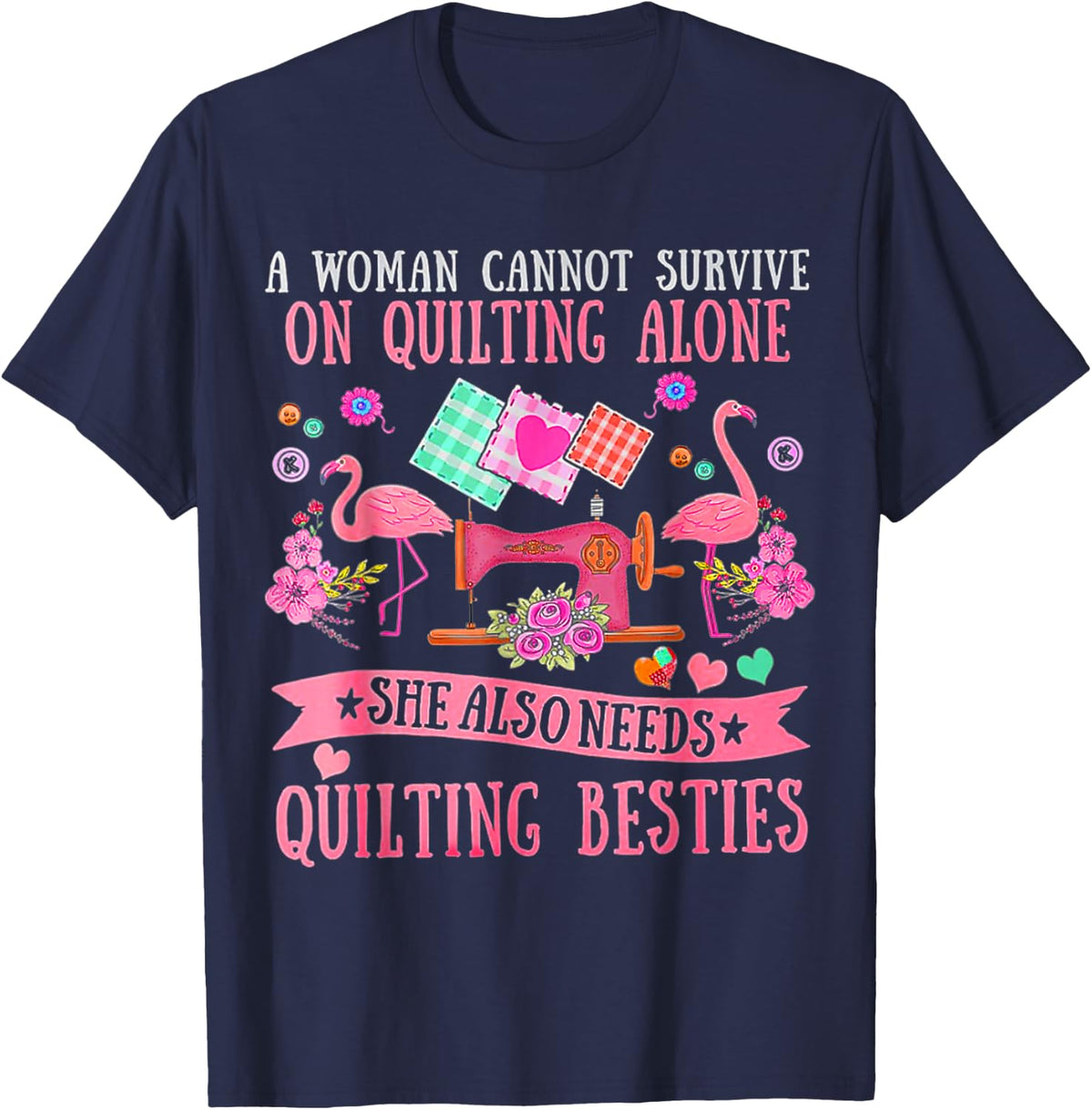 A Woman Cannot Survive On Quilting Alone Funny Flamingo T-Shirt - Navy Blue