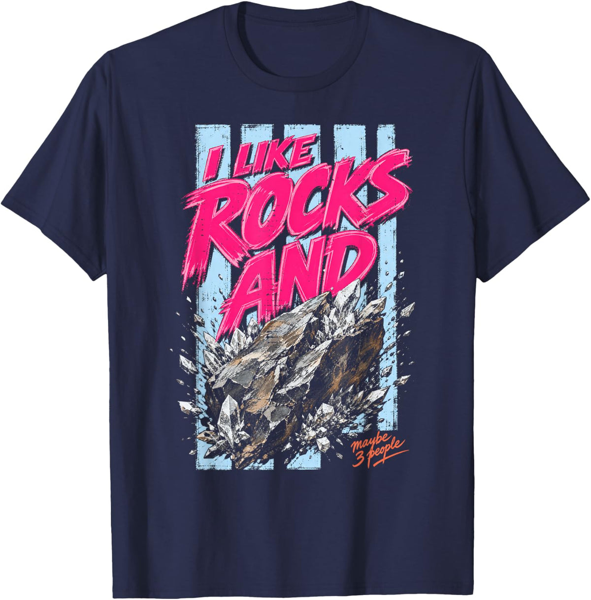 I Like Rocks and 3 People Geology Rockhound T-Shirt - Navy Blue