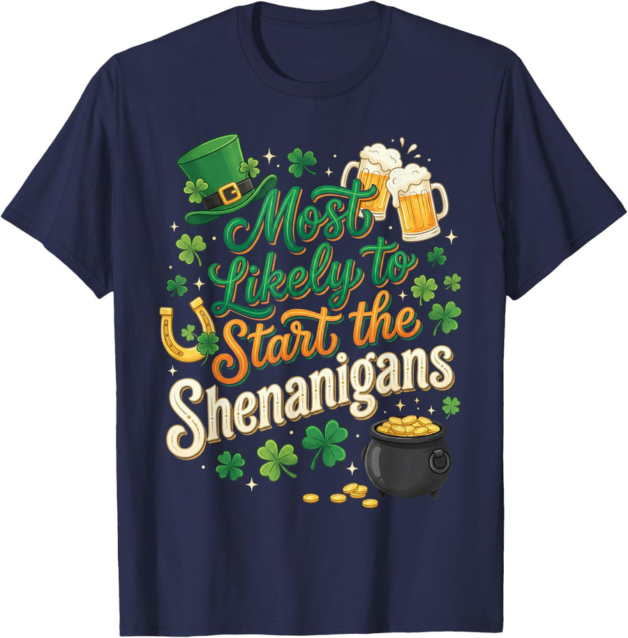 St Patricks Day Shamrock Most Likely to Start The Shenanigan T-Shirt - Navy Blue