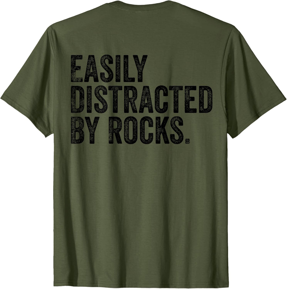 Easily Distracted By Rocks Collector Geologist T-Shirt - Olive Green