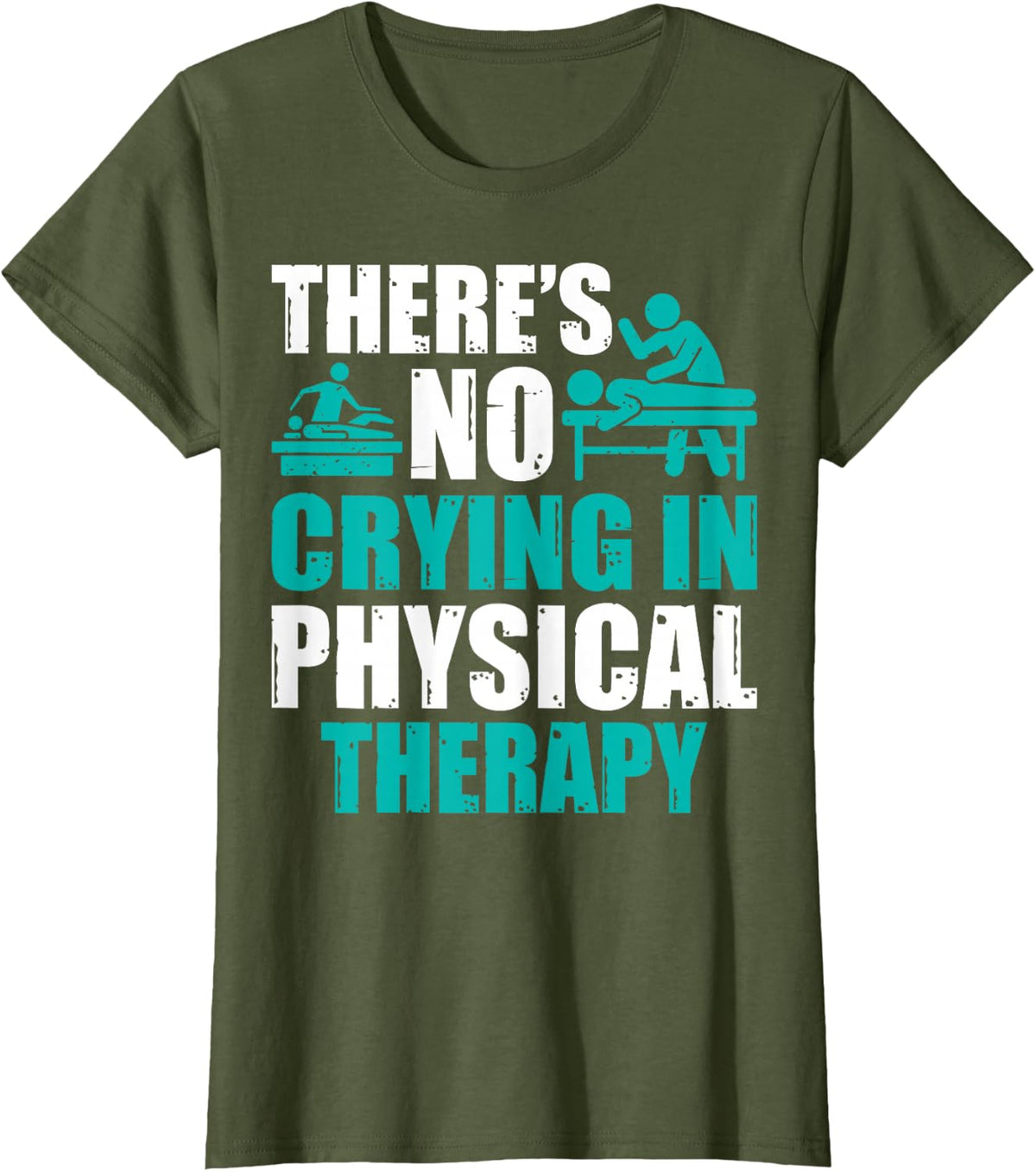 There's No Crying in Physical Therapy - PT Therapist T-Shirt - Olive Green