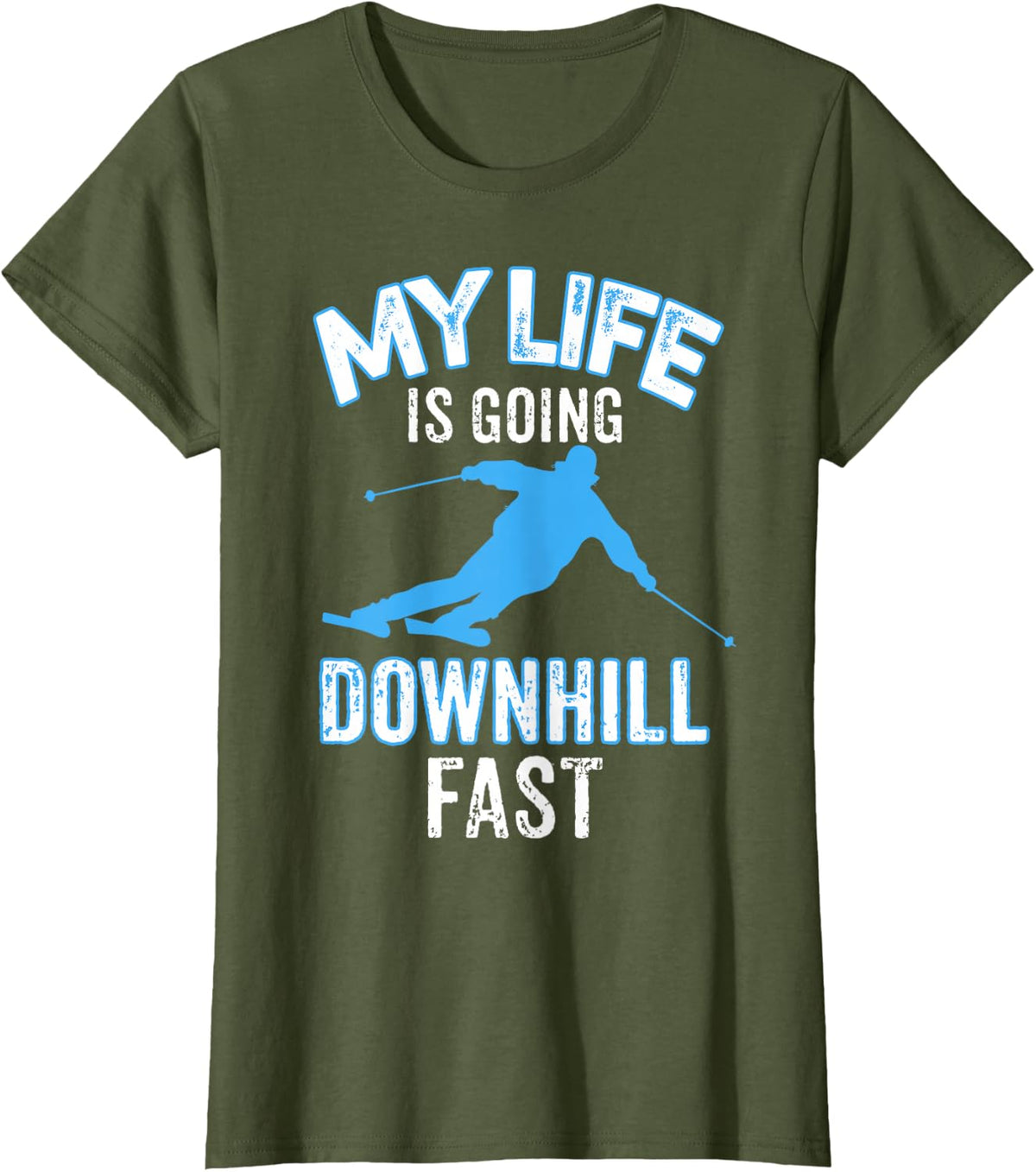 My Life is Going Downhill Fast T Shirt - Skiing Lovers Gift T-Shirt - Olive Green