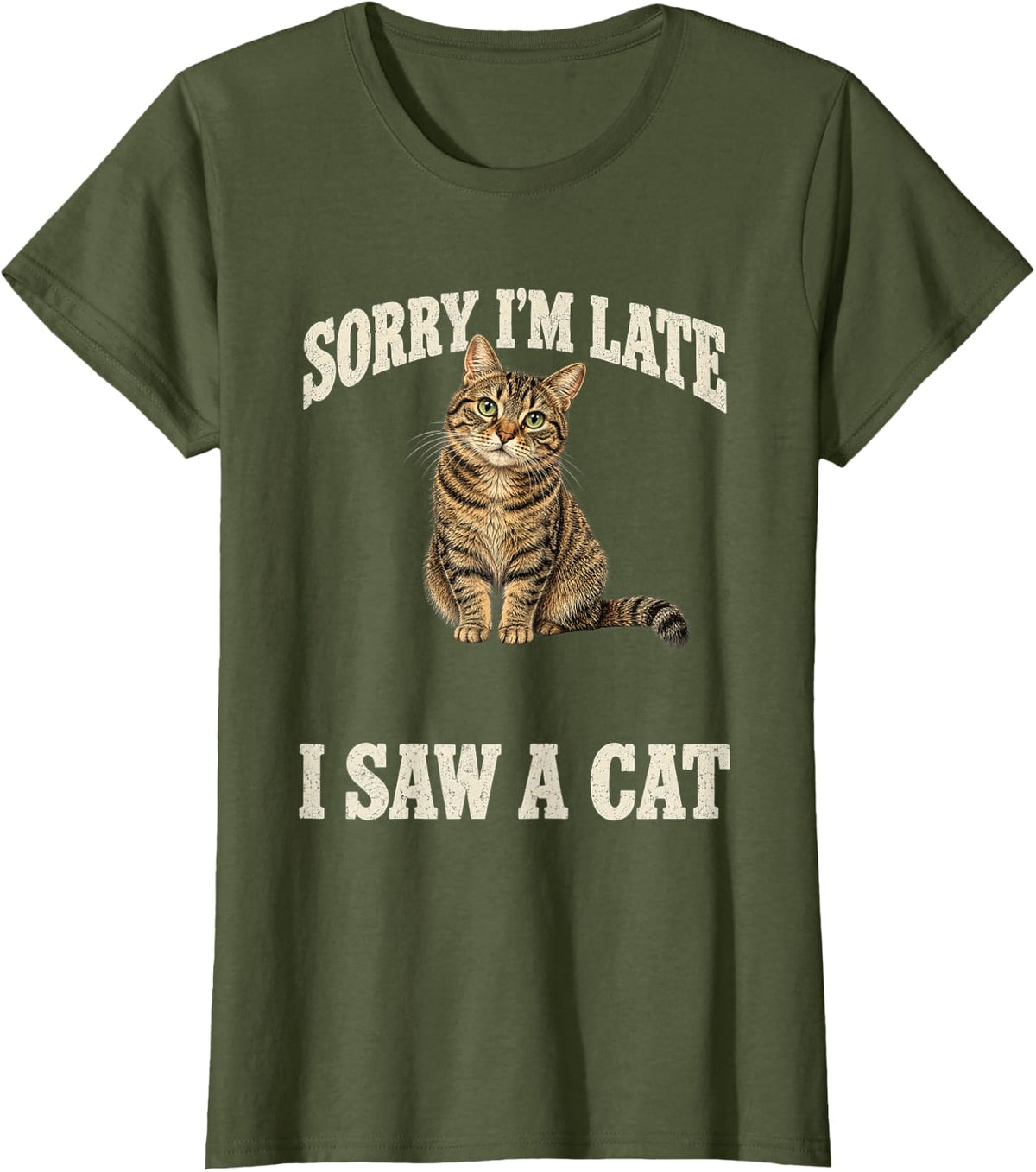 Sorry I'm Late I Saw a Cat Funny Tabby Kitten T-Shirt - Olive Green
