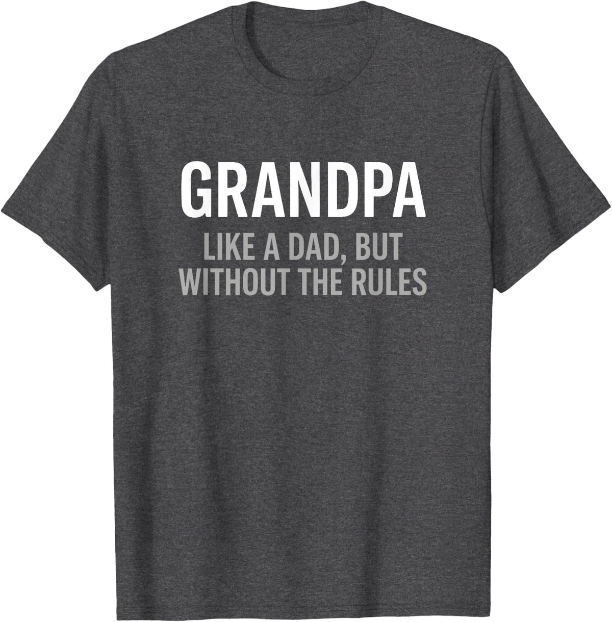 Funny Grandpa Like A Dad Without Rules T-Shirt - Dark Heather Grey