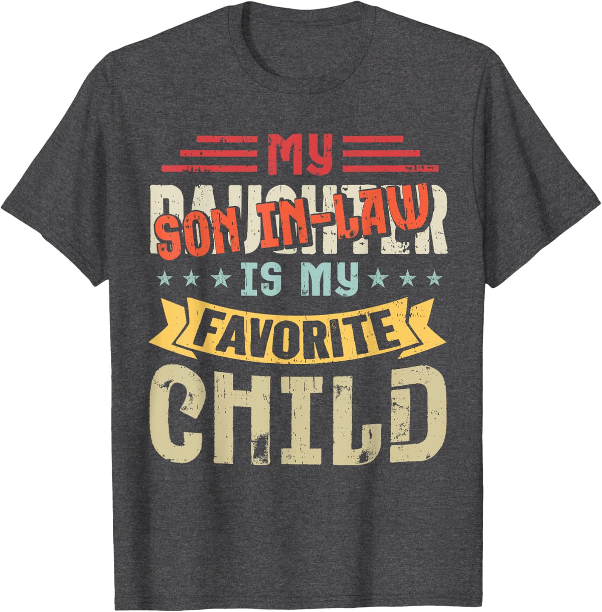 Vintage My Son In Law Is My Favorite Child Funny Fathers Day T-Shirt - Dark Heather Grey