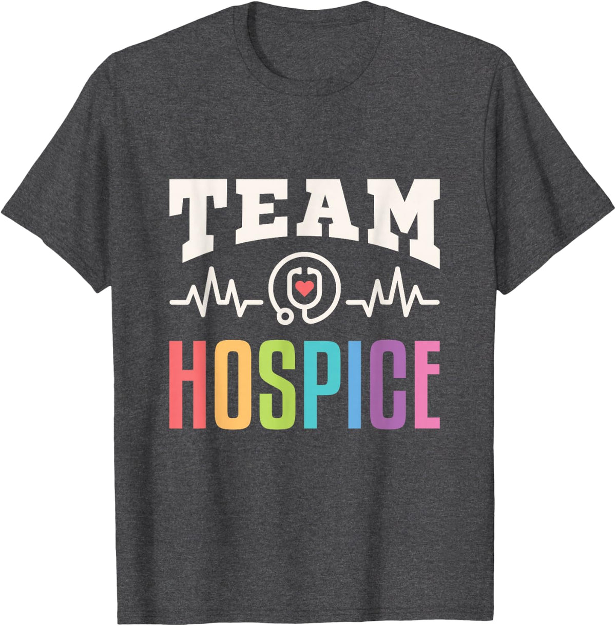 Team Hospice Nurse Aide Doctor End of Life Palliative Care T-Shirt - Dark Heather Grey