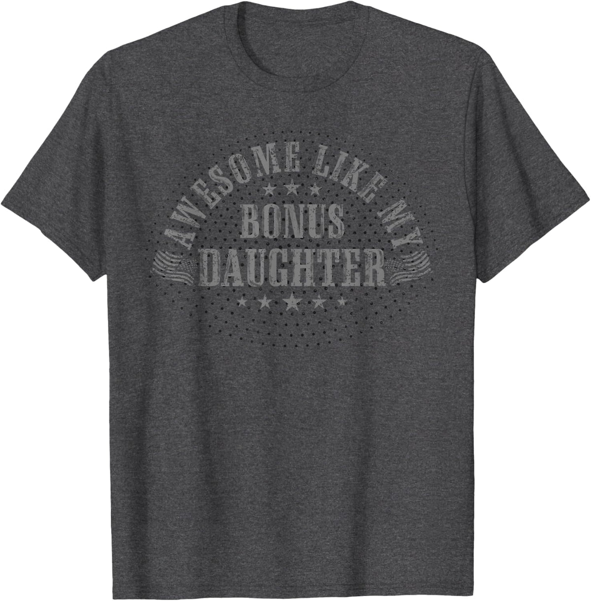 Awesome Like My Bonus Daughter Retro Tee Funny Fathers Day T-Shirt - Dark Heather Grey