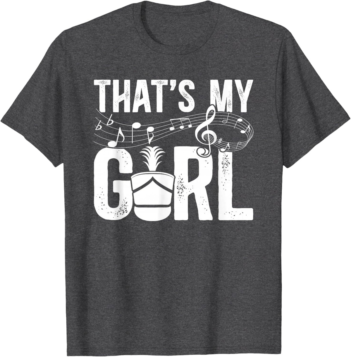 That's My Girl Drum Major Dad of A Drum Major Father T-Shirt - Dark Heather Grey
