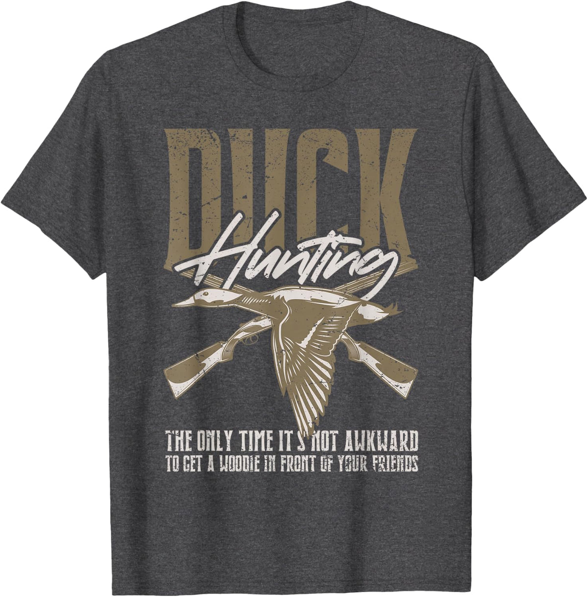 Duck Hunting The Only Time It's Not Awkward to Get A Woodie T-Shirt - Dark Heather Grey