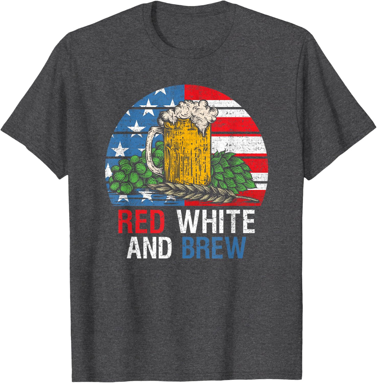 Red White And Brew 4th Of July Craft Beer Father Gift T-Shirt - Dark Heather Grey