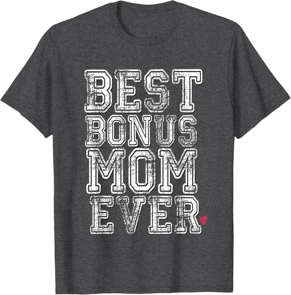Funny Stepmom Stepmother Step Mum Wife Best Bonus Mom Ever T-Shirt - Dark Heather Grey