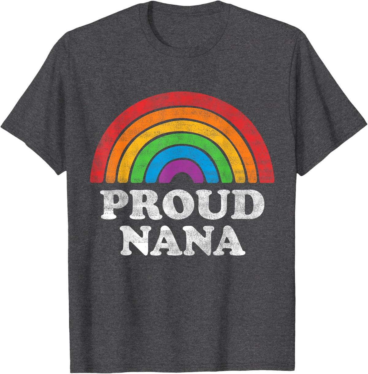 Proud Nana LGBTQ Rainbow Support LGBT Gay Pride Month T-Shirt - Dark Heather Grey