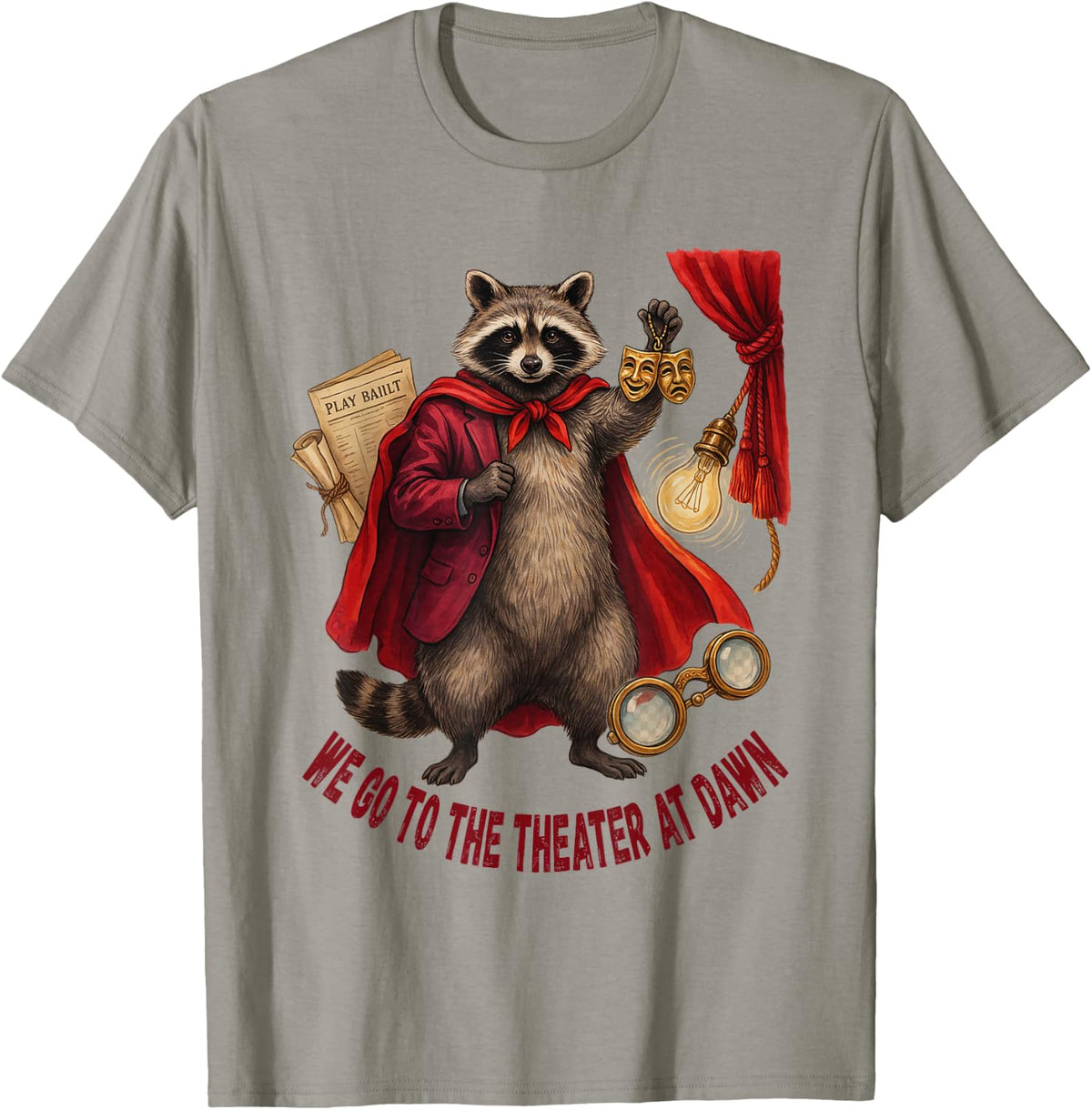 Theater Going Theatre Broadway Musical Drama Play Stage Show T-Shirt - Slate Grey