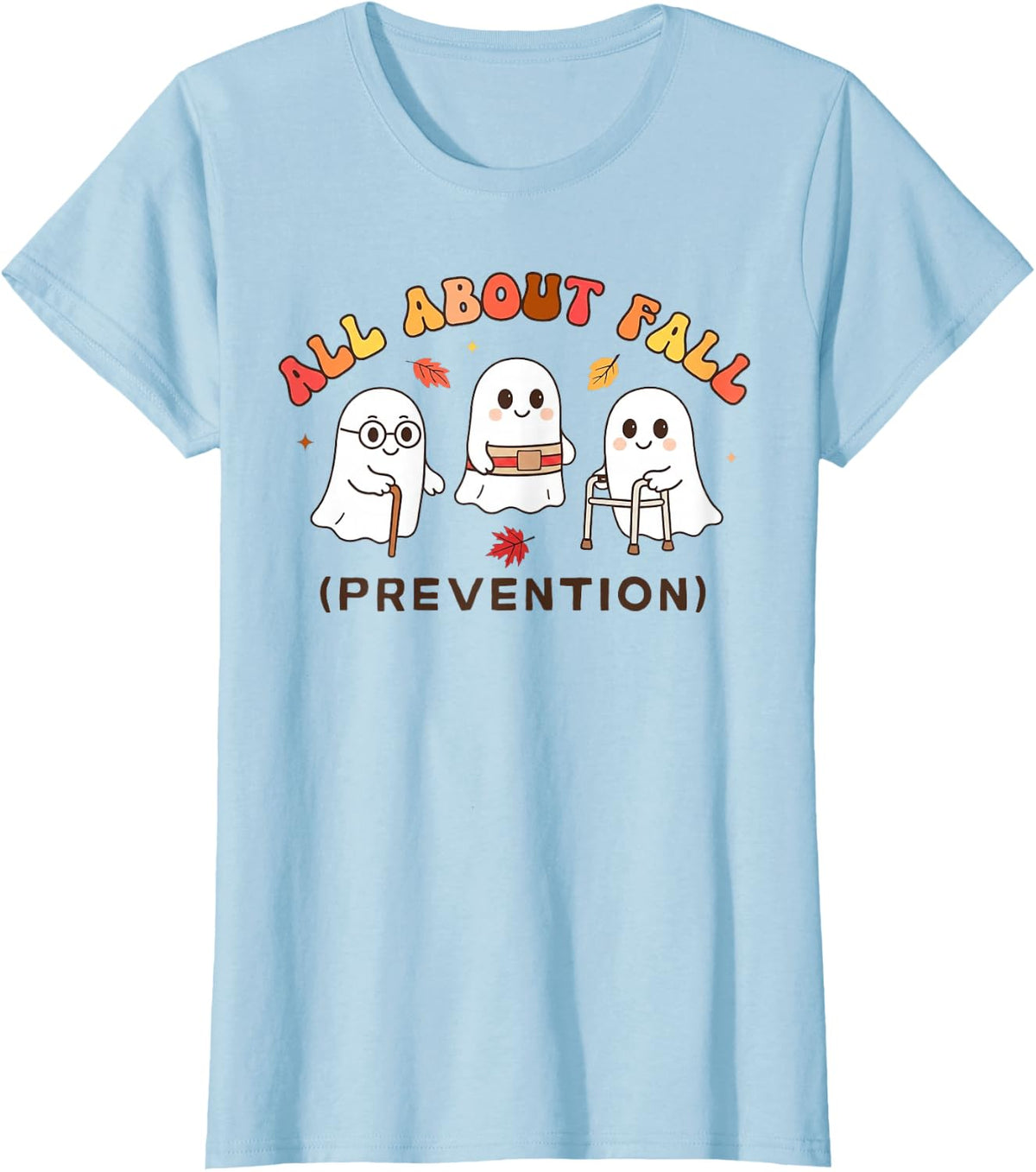 All About Fall Prevention Cute Ghosts Autumn T-Shirt - Baby Blue