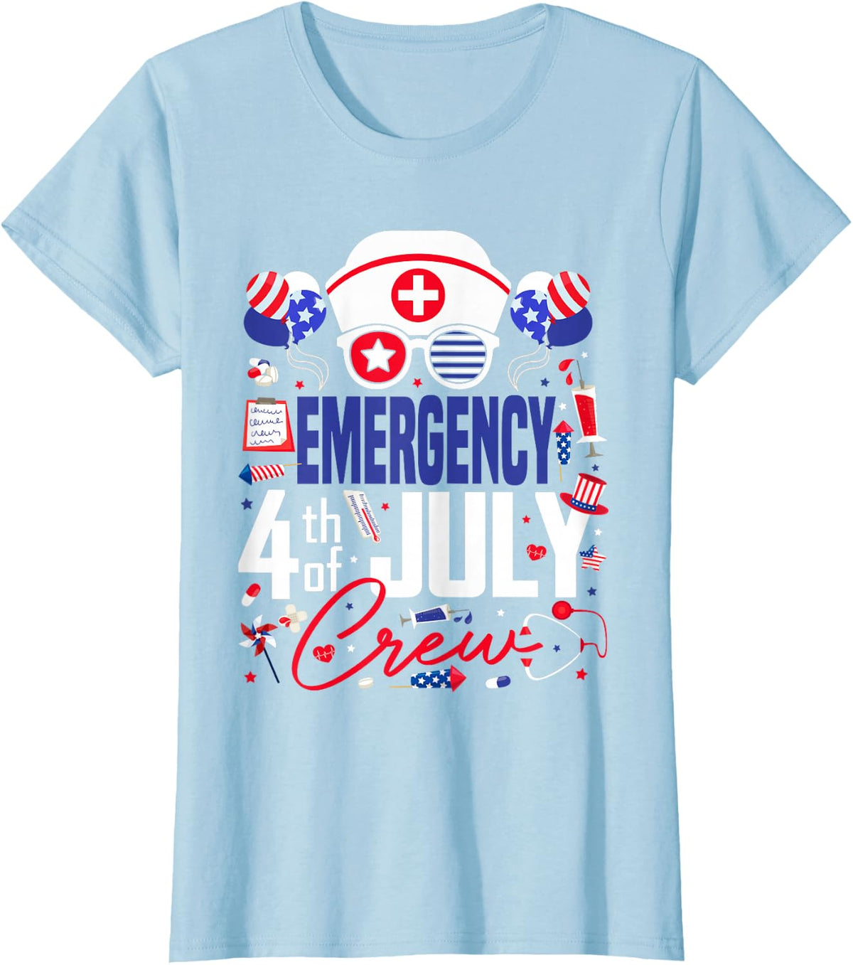 Emergency Nurse 4th of July Crew Independence Day Patriotic T-Shirt - Baby Blue