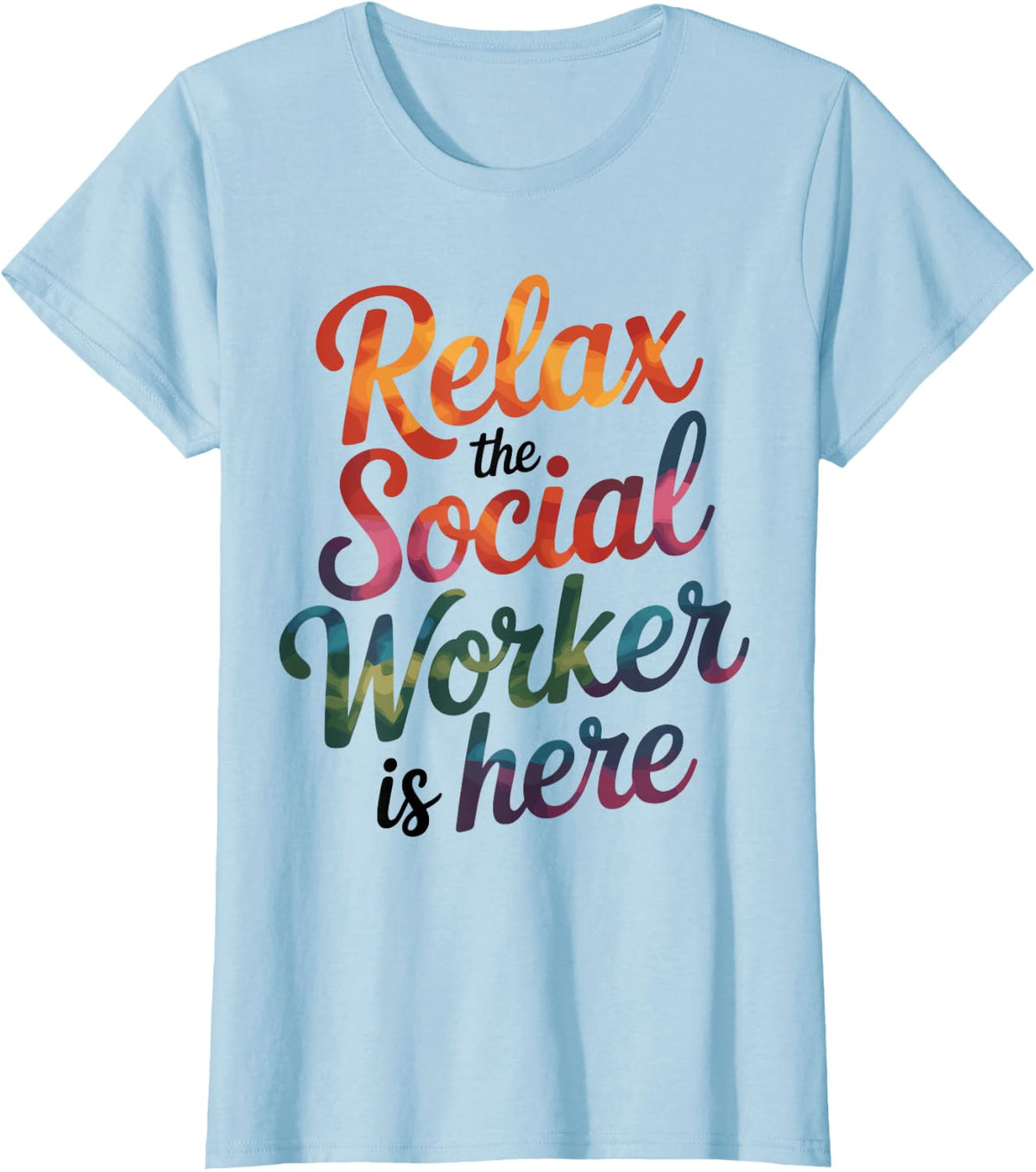 Funny Social Work Relax The Social Worker is Here T-Shirt - Baby Blue