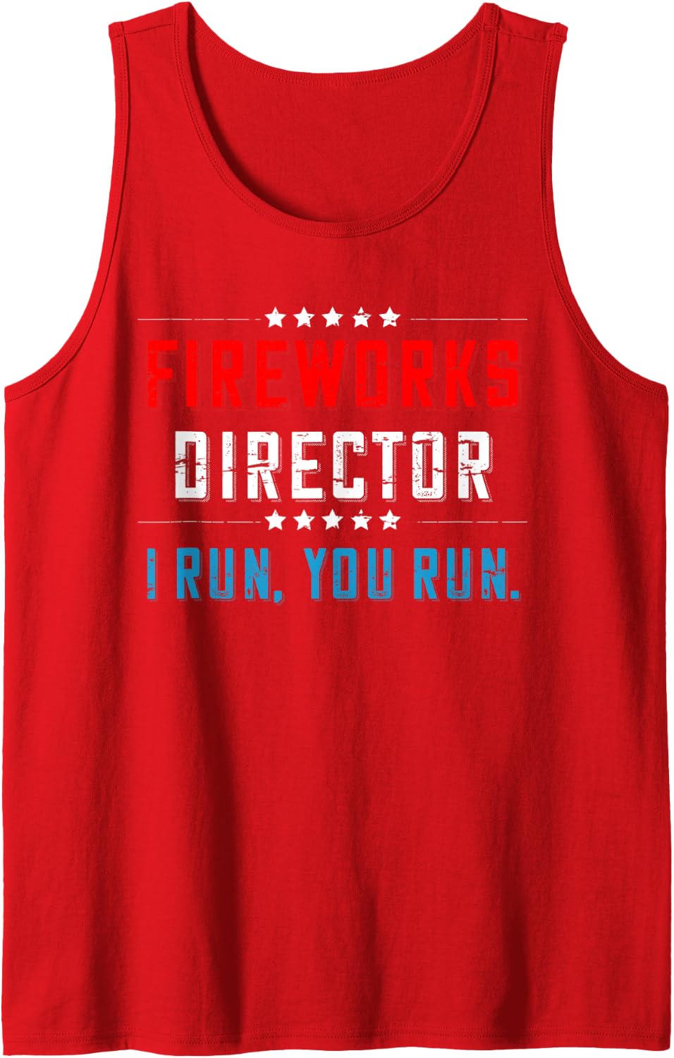 4th Of July Fireworks Director I Run You Run T-Shirt Tank Top - Red